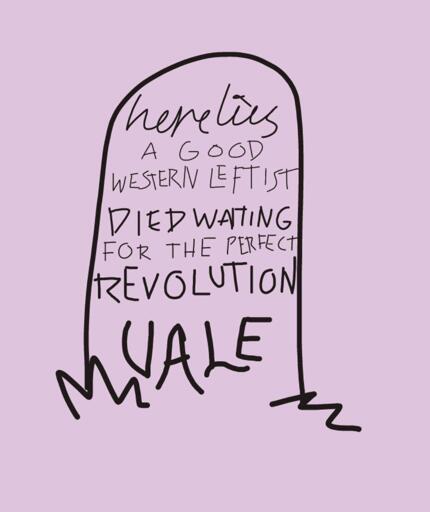 A tombstone reads here lies a good western leftist, died waiting for the perfect revolution, vale