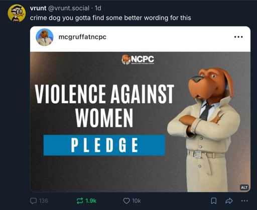 A Mastodon post reading: "crime dog you gotta find some better wording for this" and an image of a cartoon dog that reads: "violence against women pledge"